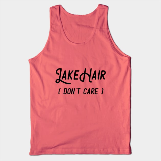 Lake Hair Don't Care Tank Top by BundleBeeGraphics
